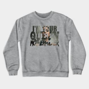 I'm your Queen Crewneck Sweatshirt